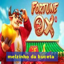 melzinho da buceta